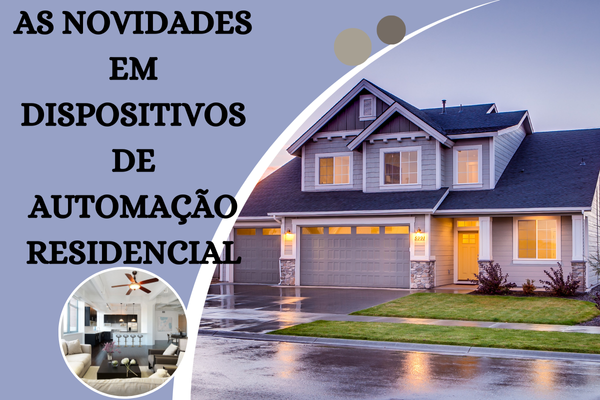 As Novidades em Dispositivos de Automação Residencial